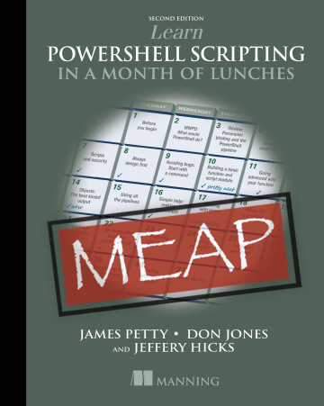 Learn PowerShell Scripting in a Month of Lunches, 2nd Ed. MEAP